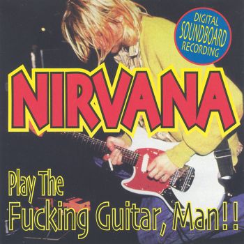 Nirvana Play the Fucking Guitar, Man!! - cover